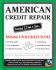 American Credit Repair: Everything U Need to Know About Raising Your Credit Score [With Cdrom]