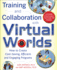 Training and Collaboration With Virtual Worlds: How to Create Cost-Saving, Efficient and Engaging Programs