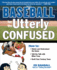 Baseball for the Utterly Confused