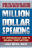 Million Dollar Speaking: the Professional*S Guide to Building Your Platform