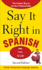 Say It Right in Spanish, Third Edition
