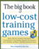 Big Book of Low-Cost Training Games: Quick, Effective Activities That Explore Communication, Goal Setting, Character Development, Teambuilding, and More-and Won't Break the Bank!