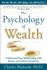 The Psychology of Wealth: Understand Your Relationship With Money and Achieve Prosperity