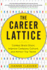 The Career Lattice: Combat Brain Drain, Improve Company Culture, and Attract Top Talent