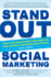 Stand Out Social Marketing: How to Rise Above the Noise, Differentiate Your Brand, and Build an Outstanding Online Presence