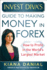 Invest Divas Guide to Making Money in Forex: How to Profit in the Worlds Largest Market
