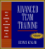 Advanced Team Training: Tools and Activities for Developing Teams Beyond the Basics