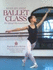 Step-By-Step Ballet Class: an Illustrated Guide to the Official Ballet Syllabus