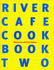 River Cafe Cook Book 2