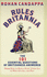 Rules Britannia: the 101 Essential Questions of Britishness Answered-From How to Keep a Stiff Upper Lip to Who Ate All the Pies