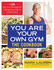 You Are Your Own Gym Cookbook