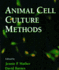 Animal Cell Culture Methods [Methods in Cell Biology, Volume 57]