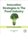 Innovation Strategies in the Food Industry: Tools for Implementation: Volume 12345 (Advances in Bioethics, Volume 12345)