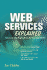 Web Services Explained: Solutions and Applications for the Real World