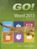 Go! With Microsoft Word 2013: Introductory