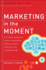 Marketing in the Moment: the Digital Marketing Guide to Generating More Sales and Reaching Your Customers First
