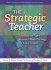 Strategic Teacher, the: Selecting the Right Research-Based Strategy for Every Lesson