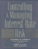 Controlling & Managing Interest Rate Risk