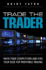 Trade the Trader: Know Your Competition and Find Your Edge for Profitable Trading