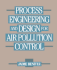 Process Engineering and Design for Air Pollution Control