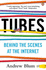 Tubes: Behind the Scenes at the Internet