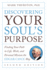 Discovering Your Soul's Purpose: Finding Your Path in Life, Work, and Personal Mission the Edgar Cayce Way