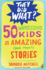 50 Impressive Kids and Their Amazing (and True! ) Stories (They Did What? )