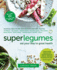 Superlegumes: Eat Your Way to Great Health: a Cookbook