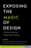 Exposing the Magic of Design: a Practitioner's Guide to the Methods and Theory of Synthesis (Human Technology Interaction Series)