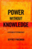 Power Without Knowledge: a Critique of Technocracy Format: Hardcover