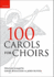 100 Carols for Choirs: Spiral Bound Edition