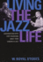 Living the Jazz Life: Conversations With Forty Musicians About Their Careers in Jazz