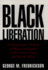 Black Liberation a Comparative History of Black Ideologies in the United States and South Africa Oxford Paperbacks