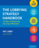 The Lobbying Strategy Handbook: 10 Steps to Advancing Any Cause Effectively