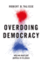 Overdoing Democracy: Why We Must Put Politics in Its Place