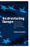 Restructuring Europe: Centre Formation, System Building and Political Structuring Between the Nation-State and the European Union
