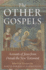 The Other Gospels: Accounts of Jesus from Outside the New Testament