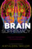 The Brain Supremacy: Notes from the frontiers of neuroscience