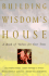 Building Wisdom's House: a Book of Values for Our Time