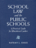 School Law and the Public Schools: a Practical Guide for Educational Leaders