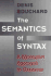 The Semantics of Syntax: a Minimalist Approach to Grammar