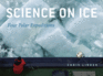 Science on Ice: Four Polar Expeditions