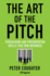 The Art of the Pitch: Persuasion and Presentation Skills That Win Business