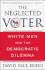 The Neglected Voter: White Men and the Democratic Dilemma