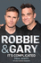 Robbie and Gary: It's Complicated-the Unauthorised Biography