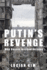 Putin's Revenge: Why Russia Invaded Ukraine