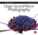Focus on Close-Up and Macro Photography: Focus on the Fundamentals (the Focus on Series)
