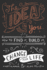 The Idea in You: How to Find It, Build It, and Change Your Life