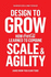 Design to Grow: How Coca-Cola Learned to Combine Scale and Agility (and How You Can, Too)