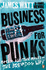 Business for Punks: Break All the Rules-the Brewdog Way [Paperback] [Nov 24, 2016] James Watt